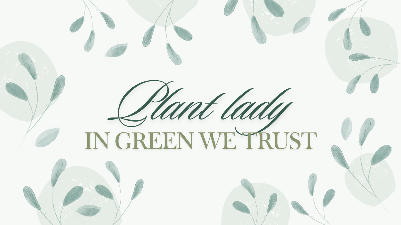 Plant Lady - In Green We Trust